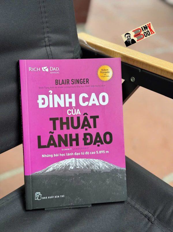 ĐỈNH CAO CỦA THUẬT LÃNH ĐẠO – Blair Singer – Đinh Tùng Anh và nhóm Lexisprouts (ĐH RMIT VN) dịch – NXB Trẻ