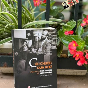 CỨU CHUỘC QUÁ KHỨ - Hành Trình Từ Chiến Binh Tự Do Đến Người Chữa Lành - Michael Lapsley – NXB Chính trị Quốc gia Sự thật