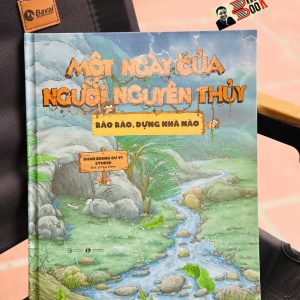 (Bìa cứng) MỘT NGÀY CỦA NGƯỜI NGUYÊN THUỶ: RÀO RÀO DỰNG NHÀ NÀO – Duan Zhang Qu Yi Studio – Thái Hà – NXB Công Thương