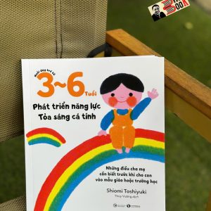 NUÔI DẠY TRẺ TỪ 3 - 6 TUỔI: Phát Triển Năng Lực - Tỏa Sáng Cá Tính - Shiomi Yoshihiko - Dương Thùy Phương dịch – Thái Hà Books
