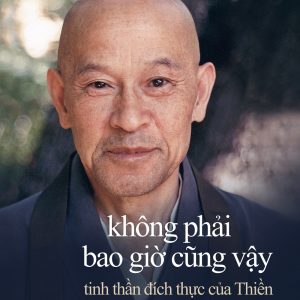 KHÔNG PHẢI BAO GIỜ CŨNG VẬY – Shunryu Suzuki – Minh Tánh Nguyễn Duy Nhiên dịch – Phanbook – NXB Lao Động
