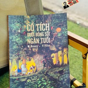 (In màu) CỔ TÍCH DƯỚI BÓNG SỒI NGÀN TUỔI - M. Rovere, F. Pillot - Nguyễn Thảo Nhi dịch - NXB Kim Đồng