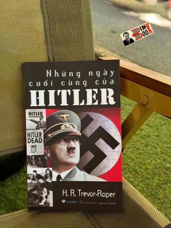 NHỮNG NGÀY CUỐI CÙNG CỦA HITLER - H. R. Trevor-Roper - Lê Thành dịch - Văn Lang Books