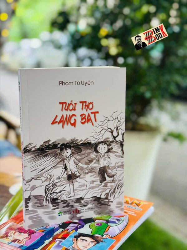 TUỔI THƠ LANG BẠT - Phạm Tú Uyên - Starbooks