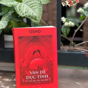 VẤN ĐỀ DỤC TÍNH - Từ tình dục đến siêu thức - Osho - Nguyễn Đình Hách dịch - Khai Tâm