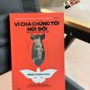 VÌ CHA CHÚNG TÔI NÓI DỐI - Hồi Ức Về Sự Thật Và Gia Đình, Từ Cuộc Chiến Việt Nam Đến Tận Hôm Nay - Craig McNamara - Trần Hà Nguyên, Vũ Thái Hà dịch - NXB Trẻ