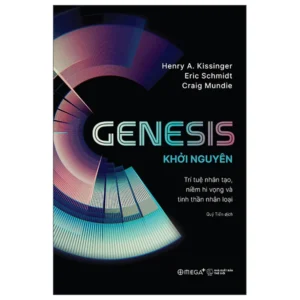 [GIẢI CỨU SÁCH] GENESIS: Khởi nguyên - Trí tuệ nhân tạo, niềm hi vọng và tinh thần nhân loại - Henry Kissinger - Omega