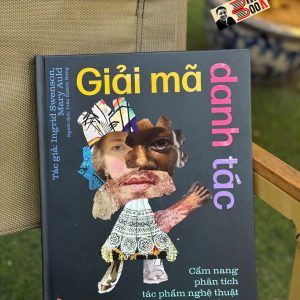 (Bìa cứng, in màu) GIẢI MÃ DANH TÁC - Cẩm Nang Phân Tích Tác Phẩm Nghệ Thuật Dành Cho Trẻ Em - Ingrid Swenson và Mary Auld - Trần Khánh Hưng dịch - NXB Kim Đồng