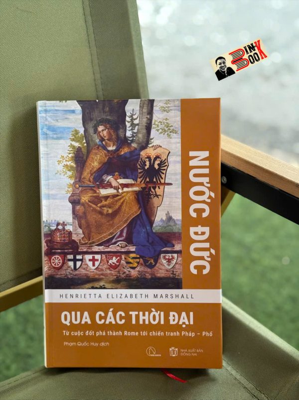 (Bìa cứng) NƯỚC ĐỨC QUA CÁC THỜI ĐẠI - Từ cuộc đốt phá thành Rome tới chiến tranh Pháp – Phổ - Henrietta Elizabeth Marshall - Phạm Quốc Huy dịch - Lyceum