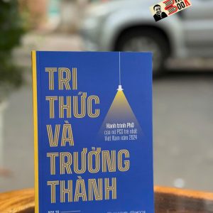 TRI THỨC VÀ TRƯỞNG THÀNH - Hành Trình Phd Của Nữ PGS Trẻ Nhất Việt Nam Năm 2024 – PGS. TS Trần Ngọc Mai – Mochibooks – NXB Thế Giới