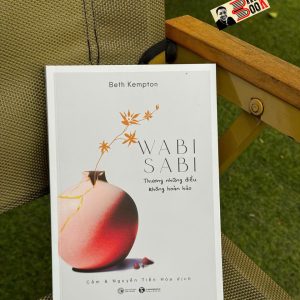WABI SABI THƯƠNG NHỮNG ĐIỀU KHÔNG HOÀN HẢO – Beth Kempton – Cẩm & Nguyễn Tiến Hoà dịch – Thái Hà – NXB Công Thương