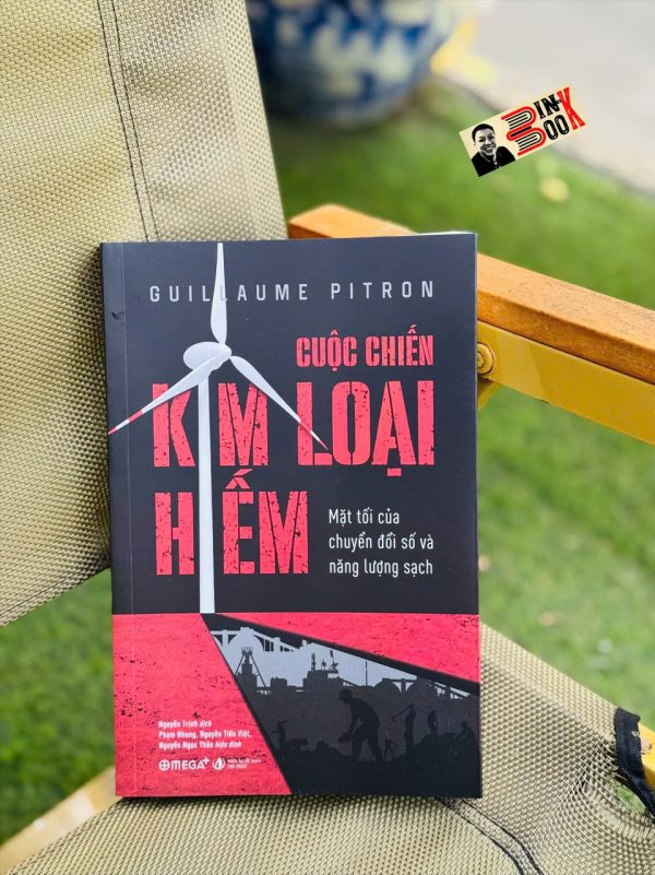 CUỘC CHIẾN KIM LOẠI HIẾM - Mặt tối của chuyển đổi số và Năng lượng sạch - Guillaume Pitron - Nguyễn Trịnh dịch – Omega
