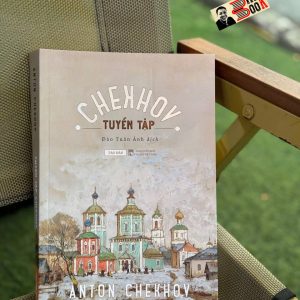 (Truyện ngắn - bìa mềm) TUYỂN TẬP CHEKHOV - Anton Chekhov – Tao Đàn