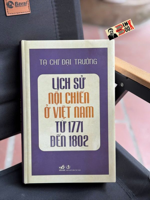 (Bìa cứng in giới hạn) LỊCH SỬ NỘI CHIẾN Ở VIỆT NAM từ 1771 đến 1802 - Tạ Chí Đại Trường – Nhã Nam