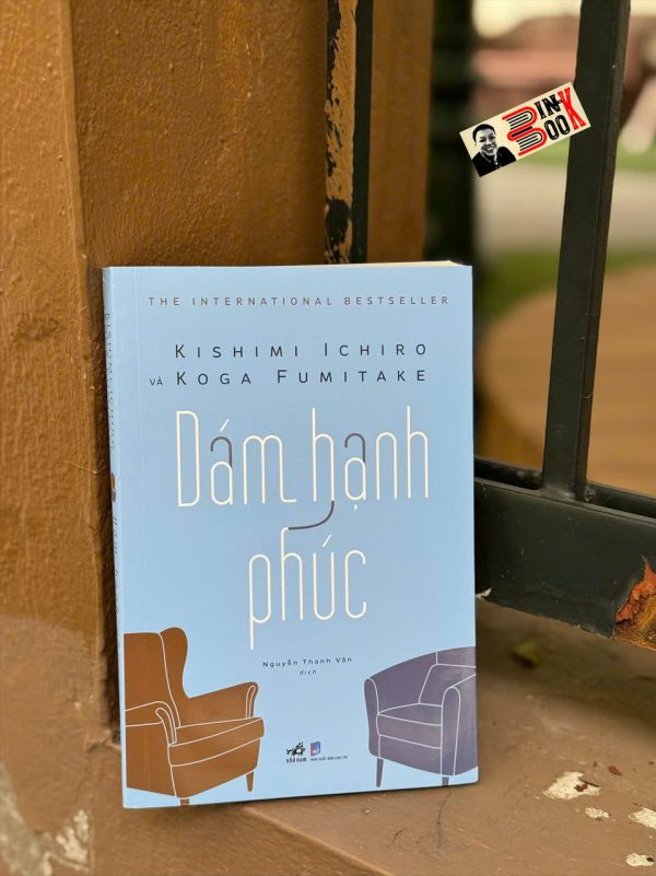 DÁM HẠNH PHÚC – Kishimi Ichiro, Koga Fumitake – Nguyễn Thanh Vân dịch – Nhã Nam – NXB Dân Trí