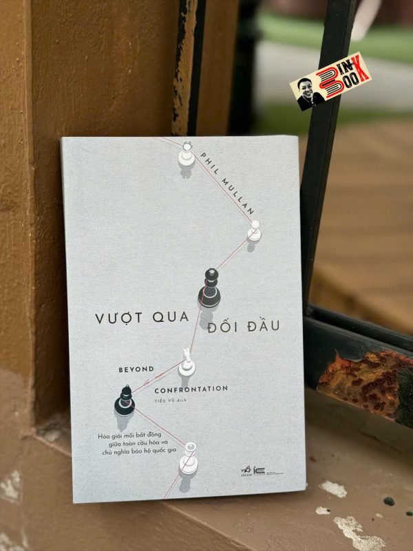 VƯỢT QUA ĐỐI ĐẦU – Phil Mullan – Tiểu Vũ dịch – Nhã Nam – NXB Thông Tin và Truyền Thông