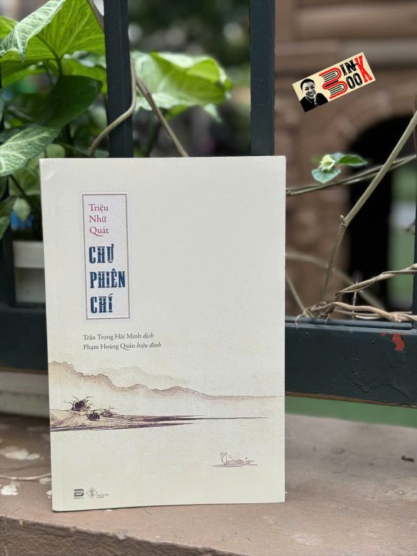 CHƯ PHIÊN CHÍ – Triệu Nhữ Quát – Trần Trọng Hải Minh dịch – Phanbook – NXB Đà Nẵng