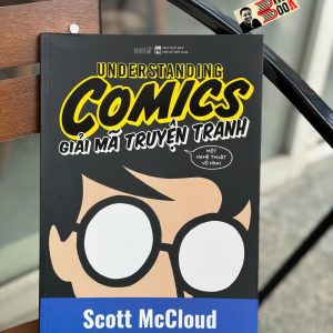 GIẢI MÃ TRUYỆN TRANH - Understanding Comics - Scott McCloud - Linh Uyên, Quỳnh Như dịch - Du Bút