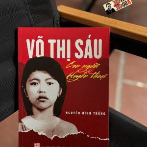 (Tái bản 2025) VÕ THỊ SÁU CON NGƯỜI VÀ HUYỀN THOẠI – Nguyễn Đình Thống – NXB Tổng Hợp HCM