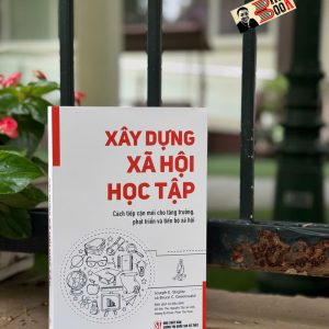 XÂY DỰNG XÃ HỘI HỌC TẬP – Joseph E. Stiglitz & Bruce C. Greenwal – Omega – NXB CTQGST