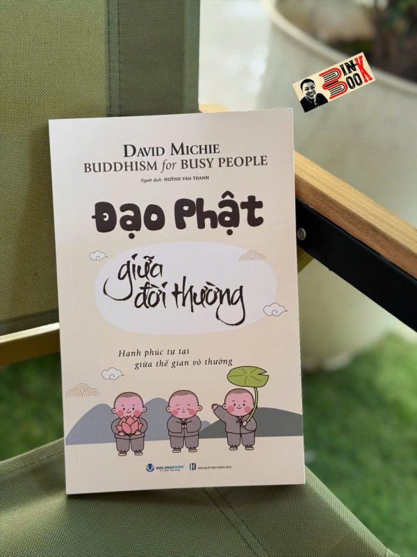 ĐẠO PHẬT GIỮA ĐỜI THƯỜNG – David Michie – Huỳnh Văn Thanh dịch – Văn Lang Books – NXB Hồng Đức
