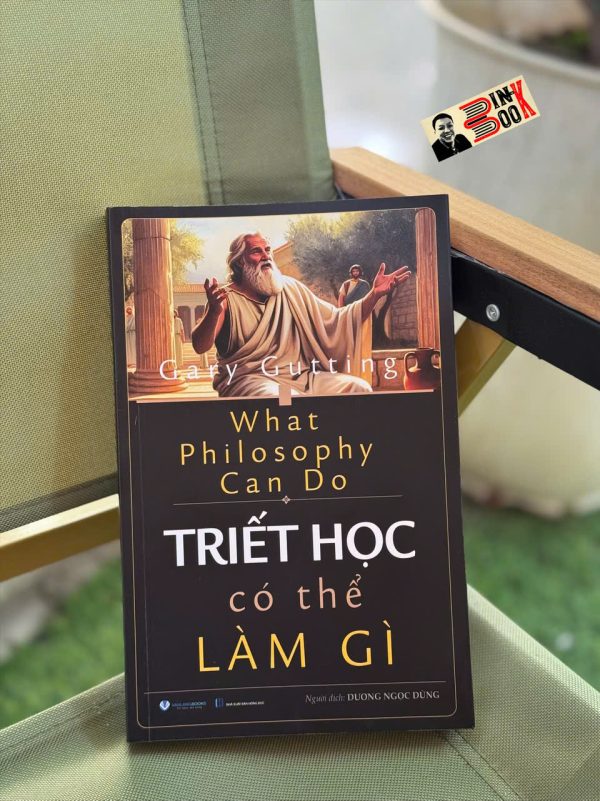 TRIẾT HỌC CÓ THỂ LÀM GÌ – Gary Gutting – Dương Ngọc Dũng dịch – Văn Lang Books - NXB Hồng Đức