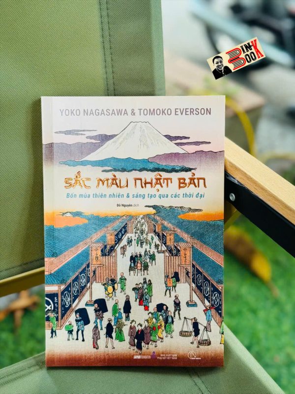 (In màu toàn bộ) SẮC MÀU NHẬT BẢN – Bốn mùa thiên nhiên & sáng tạo qua các thời đại – Yoko Nagasawa, Tomoko Everson – Đỗ Nguyên dịch – Lyceum – NXB Phụ Nữ Việt Nam