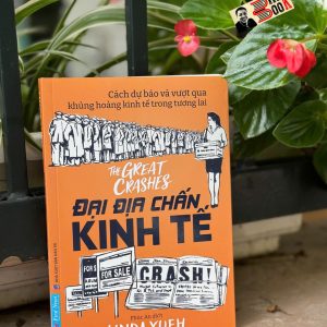 ĐẠI ĐỊA CHẤN KINH TẾ: Cách dự báo và vượt qua khủng hoảng kinh tế trong tương lai - Linda Yueh – First News