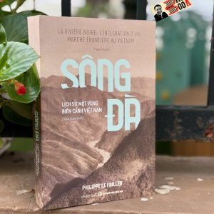 SÔNG ĐÀ - LỊCH SỬ MỘT VÙNG BIÊN CẢNH VIỆT NAM - Philippe Le Failler - Thanh Thư dịch - Omega
