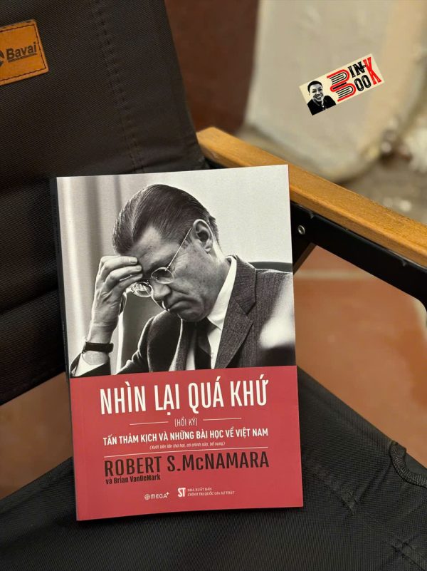 NHÌN LẠI QUÁ KHỨ - Tấn thảm kịch và những bài học về Việt Nam - Hồi Ký Robert S.McNamara (Tái bản 2025) – Omega – Nxb CTQGST