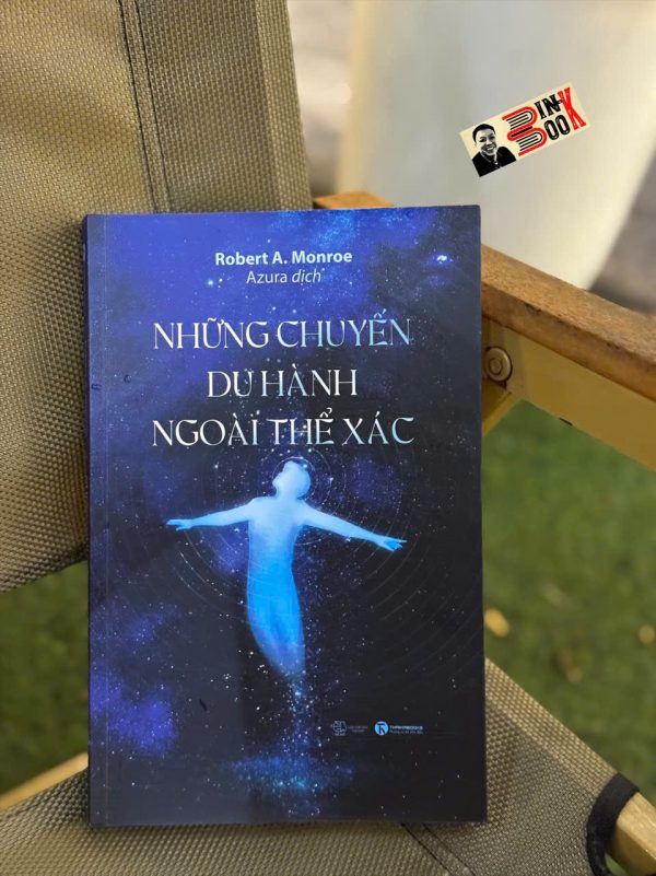NHỮNG CHUYẾN DU HÀNH NGOÀI THỂ XÁC - Robert A. Monroe - Azura dịch - Thái Hà