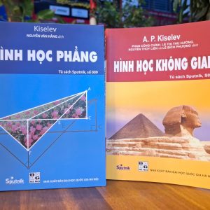 (Combo 2 cuốn) HÌNH HỌC PHẲNG và HÌNH HỌC KHÔNG GIAN – Andrey Petrovich Kiselev –Sputnik