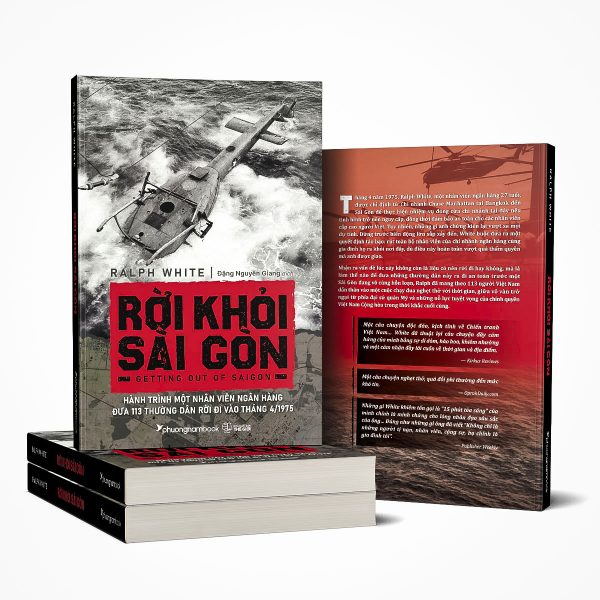 RỜI KHỎI SÀI GÒN - Hành trình một nhân viên ngân hàng đưa 113 thường dân rời đi vào tháng 4/1975 - Ralph White - Đặng Nguyên Giang dịch - Phương Nam Books