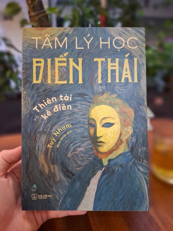 TÂM LÝ HỌC BIẾN THÁI - THIÊN TÀI VÀ KẺ ĐIÊN – Tùy Nham – Minh Thuận dịch – AZ Vietnam– NXB Thế Giới