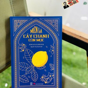 (Bìa mềm) MIỄN LÀ CÂY CHANH CÒN MỌC - Zoulfa Katouh - Nguyễn Thúy Quỳnh dịch - Sách Đông Tây