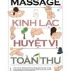 MASSAGE KINH LẠC HUYỆT VỊ TOÀN THƯ (Tái Bản) – Tra Vĩ Nhật Hà dịch - Vanlangbooks