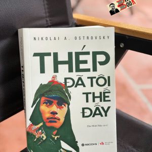 THÉP ĐÃ TÔI THẾ ĐẤY – Nikolai A.Ostrovsky – Đào Minh Hiệp dịch – SBOOKS – NXB Văn Học