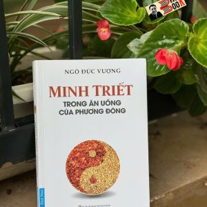 MINH TRIẾT TRONG ĂN UỐNG CỦA PHƯƠNG ĐÔNG (Tái bản) – Ngô Đức  Vượng - First News - NXB Tổng Hợp HCM