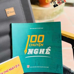 100 CHUYỆN NGHỀ (Phiên Bản Đặc Biệt Kỷ Niệm 100 Năm Ngày Báo Chí Cách Mạng Việt Nam) – Bảo Tàng Báo Chí Việt Nam – NXB CTQGST