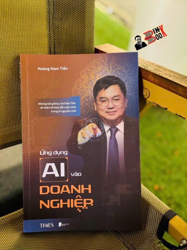 ỨNG DỤNG AI VÀO DOANH NGHIỆP – Hoàng Nam Tiến – TIMES – NXB Dân Trí