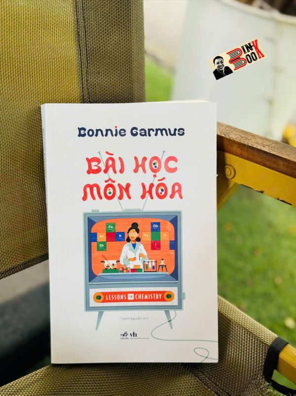 BÀI HỌC MÔN HÓA - Bonnie Garmus – Thành Nguyễn dịch – Nhã Nam - NXB Văn Học