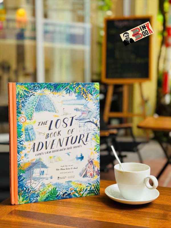 (Bìa cứng – in màu) QUYỂN SÁCH THÁM HIỂM THẤT TRUYỀN - The Lost Book Of Adventure – Nhà Thám Hiểm Vô Danh - Du Bút