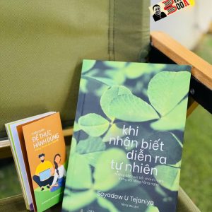 (Tặng kèm bản nhắc nhớ “Để thực hành đúng”) KHI NHẬN BIẾT DIỄN RA TỰ NHIÊN – Sayadaw U Tejaniya – Nắng Mai dịch – Thiện Tri Thức – NXB Thế Giới