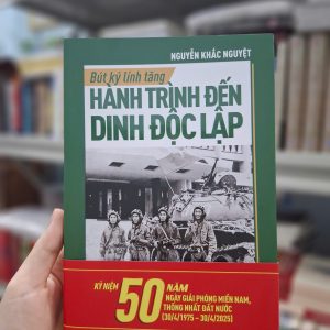 BÚT KÝ LÍNH TĂNG - HÀNH TRÌNH ĐẾN DINH ĐỘC LẬP - Nguyễn Khắc Nguyệt – Nxb Trẻ