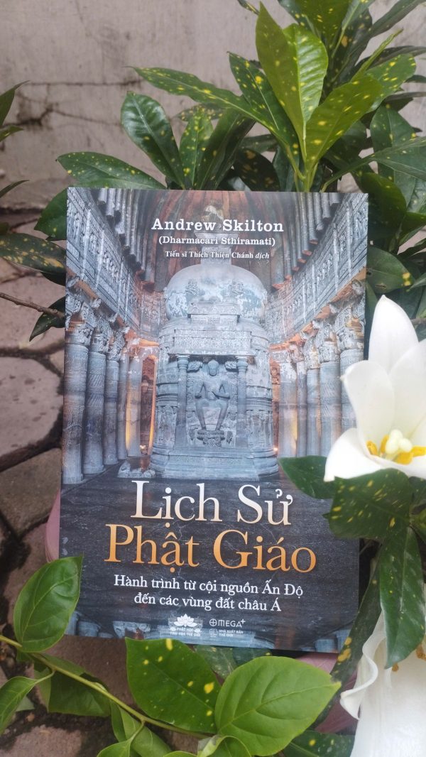 LỊCH SỬ PHẬT GIÁO - Hành trình từ cội nguồn Ấn Độ đến các vùng đất châu Á - Andrew Skilton - Omega