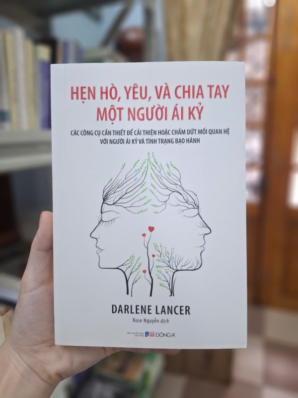 HẸN HÒ, YÊU VÀ CHIA TAY MỘT NGƯỜI ÁI KỶ – Darlene Lancer – Rose Nguyễn dịch – Đông A – NXB Dân Trí