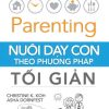 NUÔI DẠY CON THEO PHƯƠNG PHÁP TỐI GIẢN - Christine K.Koh Asha Dornfest – Đào Mỹ Linh dịch – Vanlangbooks - NXB Thanh Hóa