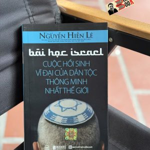 BÀI HỌC ISRAEL CUỘC HỒI SINH VĨ ĐẠI CỦA DÂN TỘC THÔNG MINH NHẤT THẾ GIỚI - Nguyễn Hiến Lê - Bizbooks