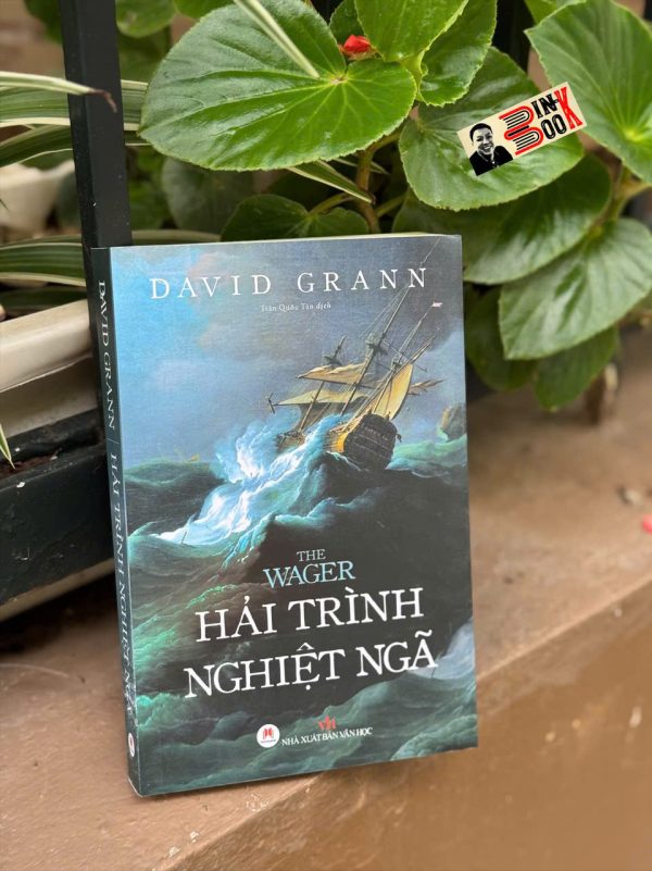 THE WAGER: HẢI TRÌNH NGHIỆT NGÃ - David Grann – Trần Quốc Tân dịch – Huy Hoàng