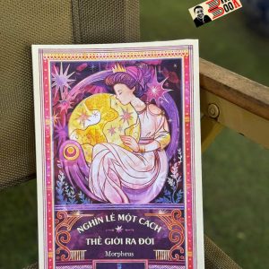 NGHÌN LẺ MỘT CÁCH THẾ GIỚI RA ĐỜI – Morpheus - Tri Thức Trẻ Books – NXB Dân Trí